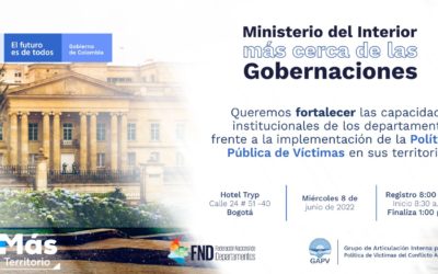 Ministerio del Interior Más Cerca de las Gobernaciones 2022: construyendo capacidades institucionales para las víctimas del conflicto.