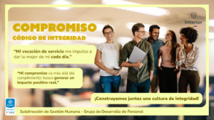 Compromiso CÓDIGO DE INTEGRIDAD “Mi vocación de servicio me impulsa a dar lo mejor de mí cada día.” “Mi compromiso va más allá del cumplimiento: busco generar un impacto positivo real.” ¡Construyamos juntos una cultura de integridad! Subdirección de Gestión Humana - Grupo de Desarrollo de Personal