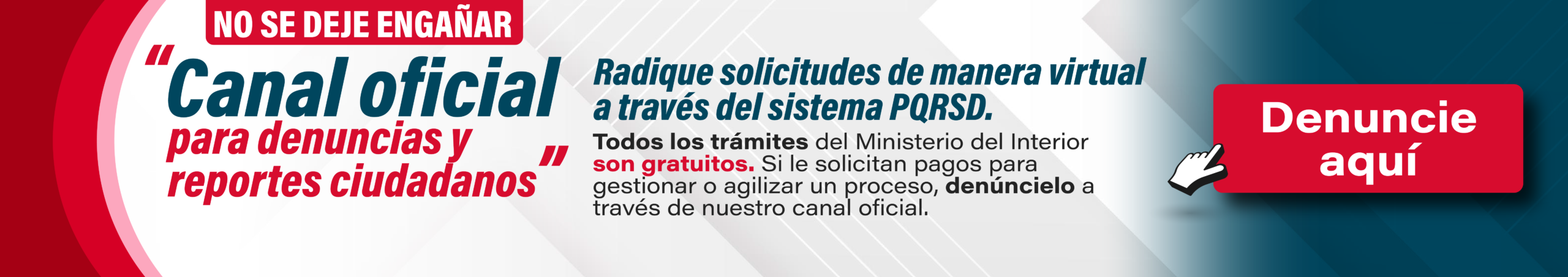 Banner del Ministerio del Interior contra el fraude: Advierte que las solicitudes se deben radicar virtualmente por el sistema PQRSD, recuerda que todos los trámites son gratuitos y ofrece un botón para denunciar si se solicitan pagos. Banner del Ministerio del Interior contra el fraude: Advierte que las solicitudes se deben radicar virtualmente por el sistema PQRSD, recuerda que todos los trámites son gratuitos y ofrece un botón para denunciar si se solicitan pagos.